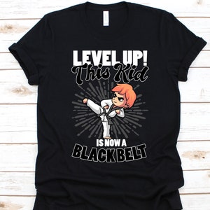 Level Up This Kid Is Now A Black Belt Shirt, Taekwondo Shirt, Karate Tee, Martial Arts, Kickboxing, Taekwondo, Jiujitsu Taekwondo Fighter