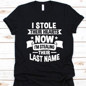I Stole Their Hearts Now I&#39;m Stealing Their Last Name Shirt, Adoptive Parents Gift, Foster Care Awareness, Foster Parents, Adopted Child