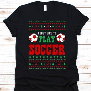 I Just Like To Play Soccer Shirt, Christmas Gift, Christmas Tree Graphic, December 25th, Soccer Lovers, Football Player, Soccer Ball Design