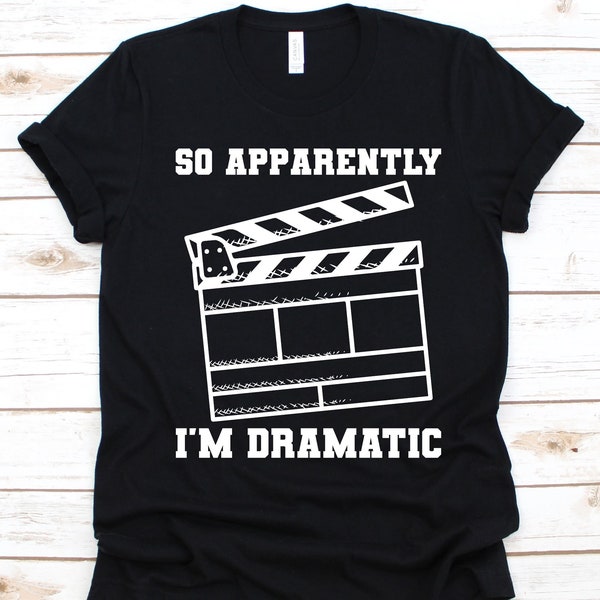So Apparently I'm Dramatic Shirt, Actor Graphic, Actor And Actress Gift, Acting Lover, Performing Artist, Theatre Actor Shirt, Slate Board