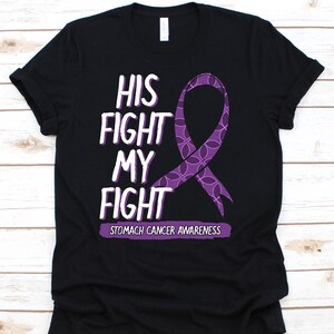 His Fight Is My Fight Shirt, Stomach Cancer Awareness Gift For Stomach Cancer Warrior Fighter Survivor, Stomach Cancer Ribbon Tshirt