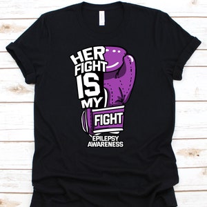Her Fight Is My Fight Shirt, Epilepsy Awareness T-Shirt For Epileptic Men Women, Purple Ribbon Gift For Epilepsy Warrior Fighter Supporter