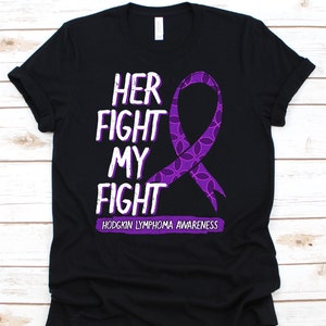 Her Fight Is My Fight Shirt, Cancer Awareness Gift For Lymphoma Cancer Warrior Fighter Survivor, Hodgkin Support Ribbon Tshirt
