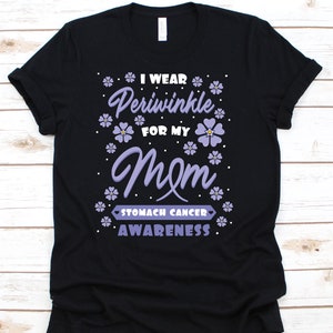 I Wear Periwinkle For My Mom Shirt, Stomach Cancer Awareness Gift For Stomach Cancer Warrior Fighter Survivor, Stomach Cancer Ribbon Tshirt