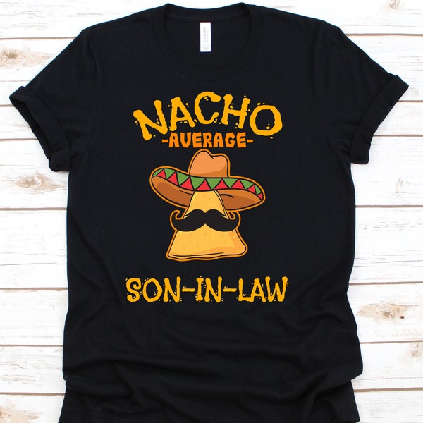 Nacho Average Son-In-Law Shirt, Lustiges Cinco de Mayo Nacho Geschenk für Mexiko Pride Taco Liebhaber T-Shirt Für den besten Schwiegersohn