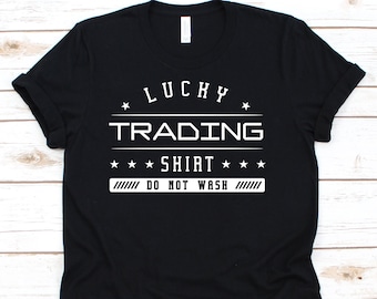Lucky Trading Shirt Do Not Wash, Funny Trading Shirt For Day Trader Stock Investor, Forex Tshirt For Men Women, Stock Market Gift