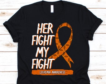Her Fight Is My Fight Shirt, Cancer Awareness Gift For Leukemia Warrior Fighter Survivor Supporter, Beating Leukemia Ribbon Tshirt