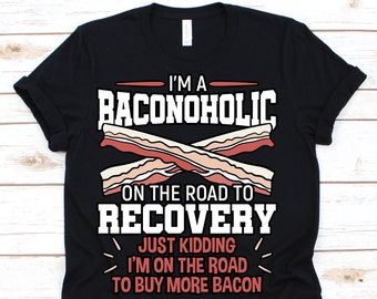 Bacon Shirt, Baconoholic, Bacon Slice, Food Bacon, Bacon Gift, Bacon Lover, I Love Bacon, Bacon Strips, Keto Diet