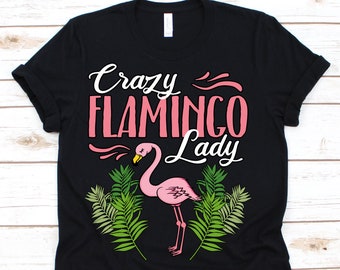Crazy Flamingo Lady Shirt, Flamingo, Flamingo Party, Pink Flamingo, Girls Flamingo Shirt, Flamingo Lover Gift,