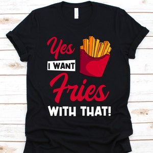 Ja, ich will Pommes damit! Shirt, Geschenk für Pommes Liebhaber, Käse Pommes, Fingerchips, Lockenfritten, Schuhband Frites, Spiegelkartoffel