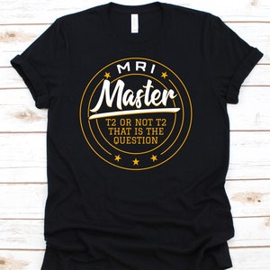 MRI Master Shirt, Magnetic Resonance Imaging T-Shirt For MRI Technologist, Cute MRI Tech Gift For Men Women, Radiology Tshirt