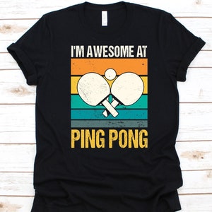 I'm Awesome At Ping Pong Shirt, Gift for Table Tennis Player, Ping Pong Shirt, Paddle Design, Whiff-Whaff Shirt, Ping Pong Ball Graphic