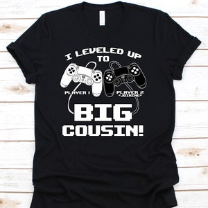I Leveled Up To Big Cousin Shirt, Cousin Shirt, Baby Shower, Big Cousin Shirt, Big Cousin Gift, Announcement Shirt, Cousin