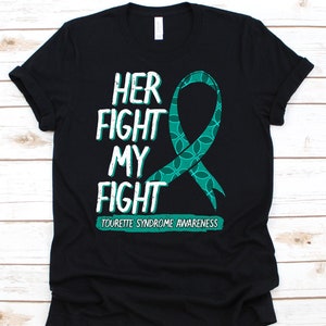Her Fight Is My Fight Shirt, Tourette Syndrome Awareness Gift For Tourette Syndrome Warrior Fighter Survivor, I Have Tourette Tshirt