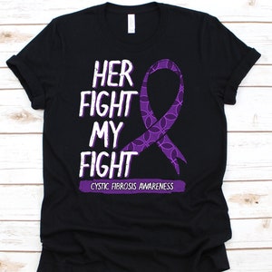 Her Fight Is My Fight Shirt, Cystic Fibrosis Awareness T-Shirt For CF Warriors Fighters Survivors, Cystic Fibrosis Support Gift