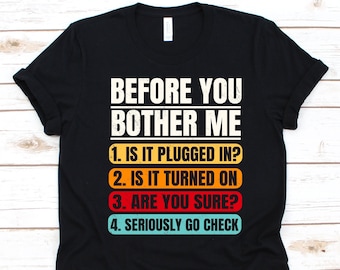 Voordat je me lastigvalt shirt, technische ondersteuning, computerontwerp, cadeau voor technische ondersteuning, IT-ondersteuning, technische assistentie, klantenservice