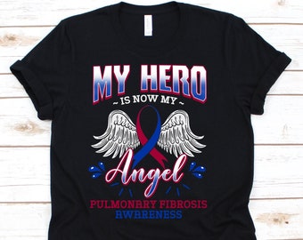 My Hero Is Now My Angel Shirt, Awareness Gift For Pulmonary Fibrosis Warrior, Interstitial Pulmonary Fibrosis Tshirt For Men And Women