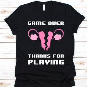 Game Over Thanks For Playing Shirt, Uterus Shirt, Supracervical Shirt, Hysterectomy Surgery, Uterine Fibroids Shirt, Gynecology Shirt
