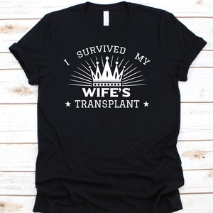 I Survived My Wife&#39;s Transplant, Organ Donation, Organ Transplant, Organ Donor Shirt, Organ Donor Gift, Transplant Survivor