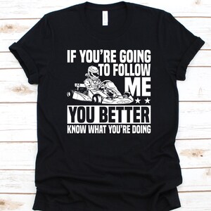 If You're Going To Follow Me Shirt, Geschenk für Kartfahrer, Racer Shirt, Karo Flagge Design, Kart Liebhaber, Go-Kart Racer, Shifter Kart