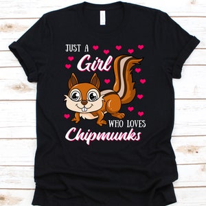 Just A Girl Who Loves Chipmunks Shirt, Chipmunk Lovers, Cute Chipmunk Shirt, Farm Girl Shirt, Chipmunk Gift, I Love Chipmunks