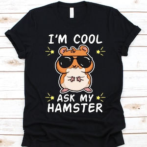 Io sono cool chiedere la mia camicia di criceto, criceto regalo, criceto amante, criceto animale domestico, simpatico criceto, proprietario di criceto, divertente criceto