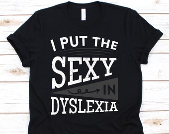 I Put The Sexy In Dyslexia Shirt, Awareness Gift For Dyslexia Teacher Therapist, Cute Dyslexia Pride Ribbon Gift For Men And Women