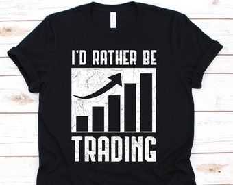 I'd Rather Be Trading Shirt, Trader, Trader Shirt, Forex, Foreign Exchange Market, Trading, Stock Trader Shirt, Day Trader