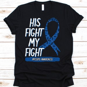 His Fight Is My Fight Shirt, Awareness Gift For Myositis Warrior Fighter Survivor, Myositis Ossificans Shirt, Juvenile Dermatomyositis Shirt