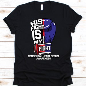 His Fight Is My Fight Shirt, Awareness Gift For Congenital Heart Disease Warrior Fighter, CHD Survivor For Open Heart Surgery Patient