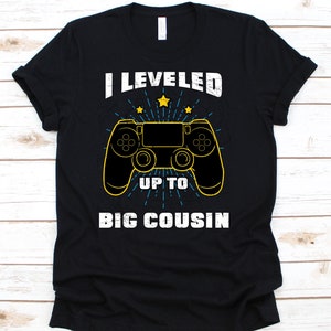 I Leveled Up To Big Cousin Shirt, Cousin Shirt, Baby Shower, Big Cousin Shirt, Big Cousin Gift, Announcement Shirt, Cousin