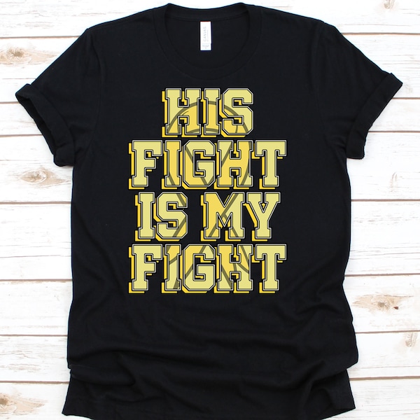 His Fight Is My Fight Shirt, Childhood Cancer Ribbon Awareness Support Tee For Children, Kids Cancer Shirt, Fight Like A Kid Gift