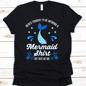 Nie gedacht, ich würde tragen eine Meerjungfrau Shirt, Meerjungfrau Shirt, Meerjungfrau Kerl Shirt, Meerjungfrau Party, Meerjungfrau Outfit, Meerjungfrau