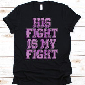 His Fight Is My Fight Shirt, Epilepsy Awareness T-Shirt For Epileptic Men Women, Purple Ribbon Gift For Epilepsy Warrior Fighter Supporter
