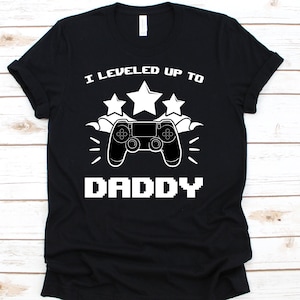 Leveled Up To Daddy Shirt, Daddy Shirt, Level Up To Dad, Daddy Shirt, Daddy Gift, Baby Shower, Daddy To Be, New Dad Shirt