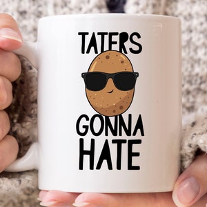 Taters Gonna Hate Mug, Funny Couch Potato Coffee Cup For Men And Women, Cute Potato Farming Gift Idea For Potato Lover Girl Boy