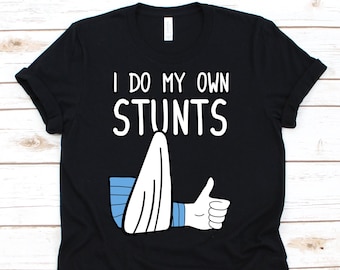 I Do My Own Stunts Shirt, Broken Arm Shirt,  Broken Arm Gift, Broken Arm, Hospital Gift Tee, Recovery Cast, Recovery Shirt