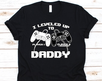 I Leveled Up To Daddy Shirt, Daddy Shirt, Level Up To Dad, Daddy Shirt, Daddy Gift, Baby Shower, Daddy To Be, New Dad Shirt