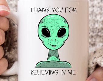 Gracias por creer en mí taza, regalo de espacio exterior extraterrestre divertido para los amantes de la ciencia ficción, taza de café de secuestro alienígena, taza alienígena lindo