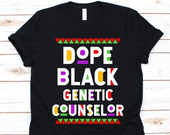 Dope Black Genetic Counselor Shirt, Black History Day, Black Power Melanin, Black Pride, Gift For Genetic Counselor, Healthcare Professional