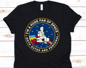 I'm A Huge Fan Of Space Outer And Personal Shirt, Rocket Gift, Astronaut Shirt, Outer Space Shirt, Astronaut Gift, Space