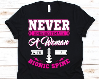 Never Underestimate A Woman With A Bionic Spine Shirt, Spine Surgery Shirt For Women, Spinal Fusion Gift, Orthopedic Surgery, Spondylodesis
