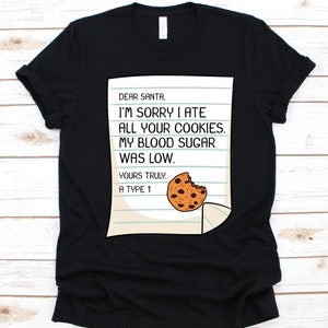 Dear Santa I'm Sorry I Ate All Your Cookies Shirt, Diabetic Fighter, Diabetes Awareness, Type 1 Diabetes Shirt, Christmas, Santa, Cookies