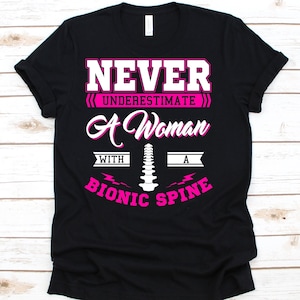 Never Underestimate A Woman With A Bionic Spine Shirt, Spine Surgery Shirt For Women, Spinal Fusion Gift, Orthopedic Surgery, Spondylodesis