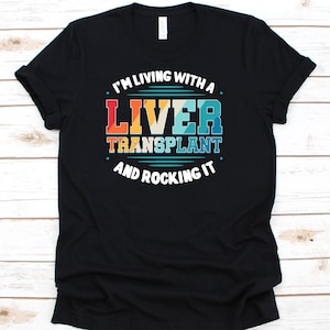 I&#39;m Living With A Liver Transplant And Rocking It Shirt, Transplant Survivor, Organ Donor, Liver Transplant, Save A Life