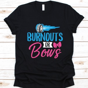Burnouts Or Bows Shirt, Funny Gender Reveal Shirt, Baby Shower Shirt, Baby Announcement, Pregnancy, Babies, Burnout Shirt, Bows T-Shirt