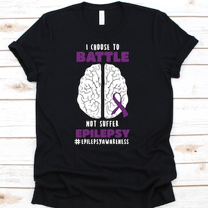 I Choose To Battle Not Suffer Epilepsy Shirt, Epilepsy Awareness Month, Epilepsy Support, Epilepsy Warrior, Purple Ribbon Shirt