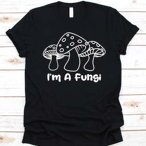 I&#39;m A Fungi Shirt, Gift For Mycologist Men And Women, Biologist Graphic, Mushroom Scientist Shirt, Mushroom Design, Mushroom Lovers T-Shirt