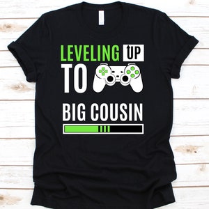 Leveling Up To Big Cousin Shirt, Cousin Shirt, Baby Shower, Big Cousin Shirt, Big Cousin Gift, Announcement Shirt, Cousin