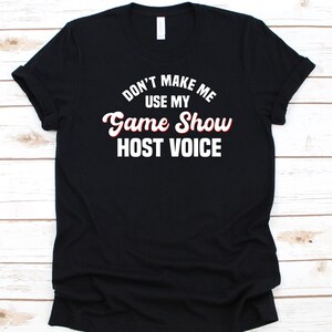 Don&#39;t Make Me Use My Game Show Host Voice Shirt, Game Show Design, Broadcast Entertainment, TV Game Show, Radio Program, TV Show Host Shirt